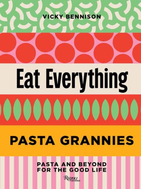 Pasta Grannies: Eat Everything