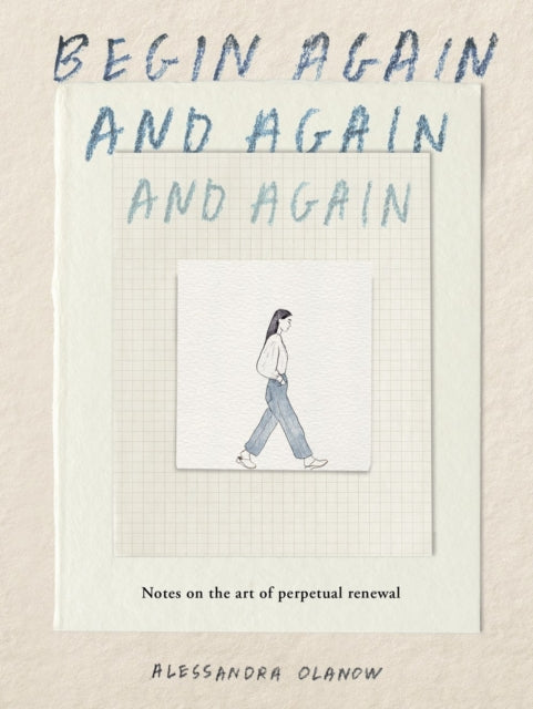 Begin Again, and Again, and Again