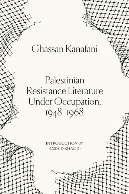 Palestinian Resistance Literature Under Occupation, 1948-1968