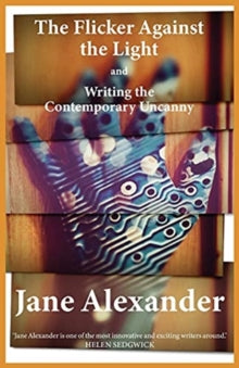 The Flicker Against the Light and Writing the Contemporary Uncanny