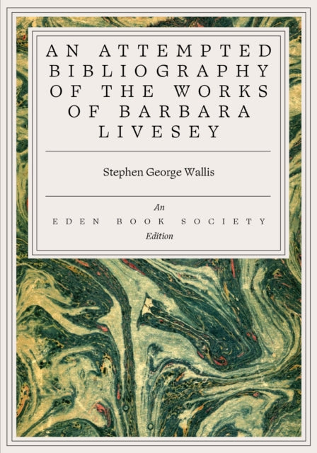 An Attempted Bibliography of the Works of Barbara Livesey